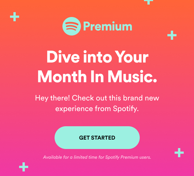 Hey there, Check out the brand new Your Month In Music experience from Spotify. Available for a limited time only!